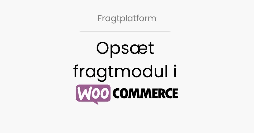 LogiSnap, fragtplatform, opsæt fragtmodul i WooCommerce