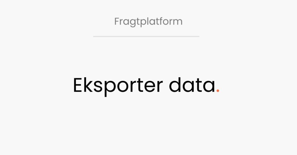 LogiSnap, eksporter data i fragtplatformen