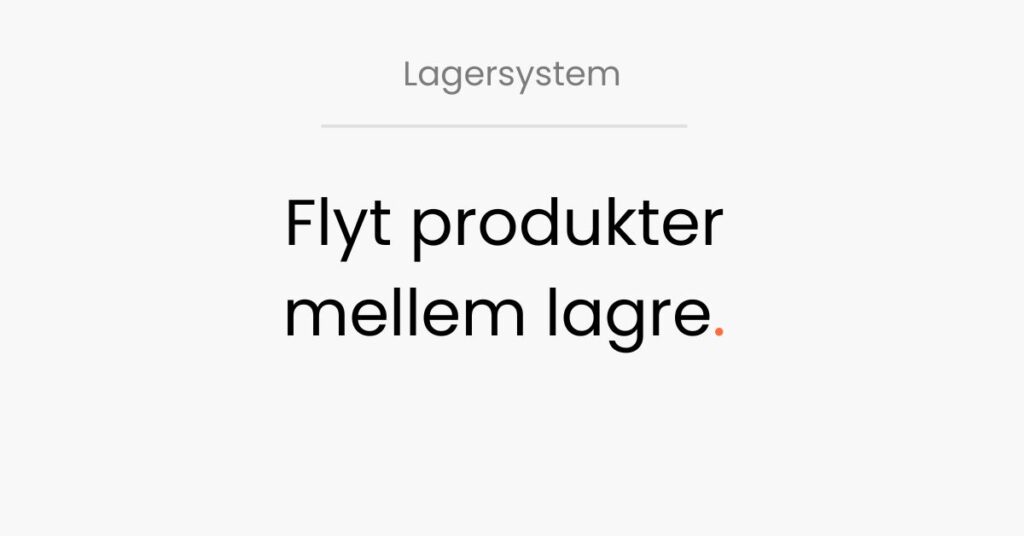 LogiSnap, Lagersystem, flyt produkter mellem lagre