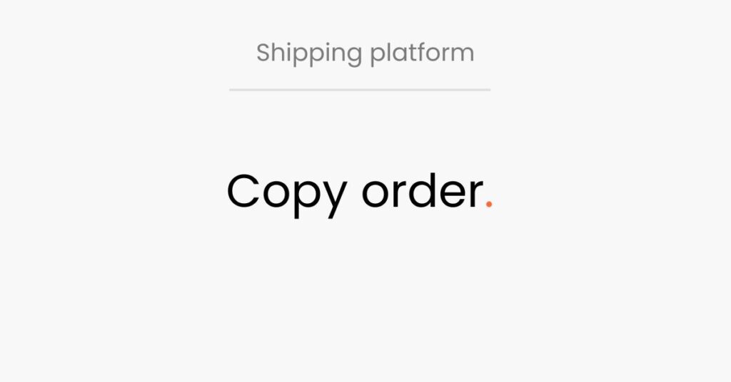 LogiSnap, Shipping platform, copy order