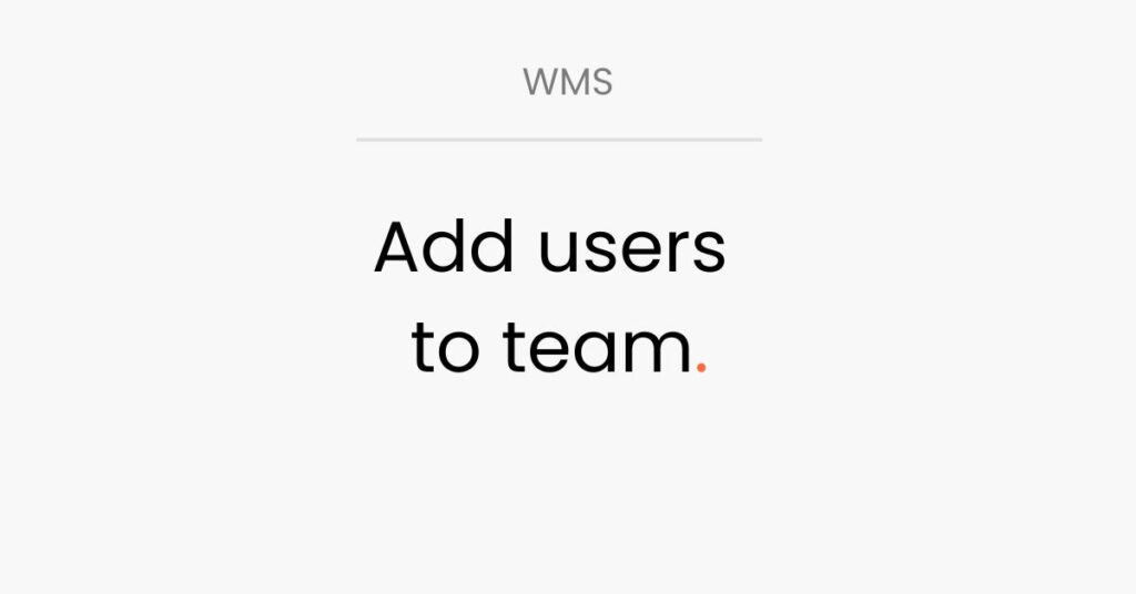 LogiSnap, WMS, add users to team