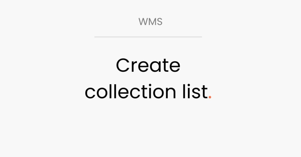 LogiSnap, WMS, create collection list