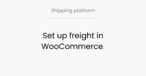 Logisnap, shipping platform, set up freight in WooCommerce